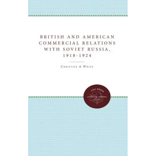 British and American Commercial Relations with Soviet Russia, 1918-1924