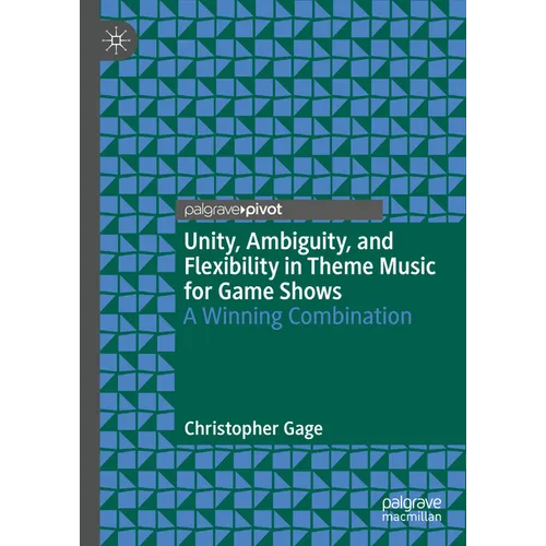 Unity, Ambiguity, and Flexibility in Theme Music for Game Shows: A Winning Combination