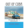 Out of Cuba: Memoir of a Journey