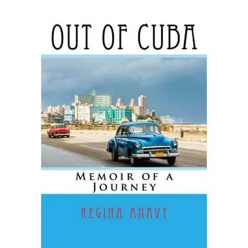 Out of Cuba: Memoir of a Journey