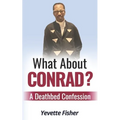 What About Conrad?: A Deathbed Confession