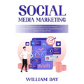 Social Media Marketing: Building a Strong Online Business Presence (How I Outsmarted the Algorithm and Gained Millions of Followers in Record Time)