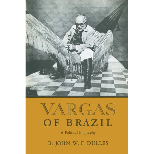 Vargas of Brazil: A Political Biography