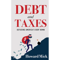 Debt and Taxes: Defusing America's Debt Bomb