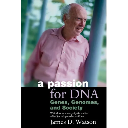 A Passion for Dna: Genes, Genomes, and Society