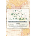 Latino Education in the United States: A Narrated History from 1513-2000