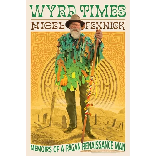 Wyrd Times: Memoirs of a Pagan Renaissance Man