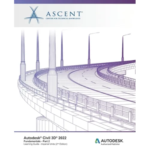 Autodesk Civil 3D 2022: Fundamentals - Part 2 (Imperial Units): Autodesk Authorized Publisher