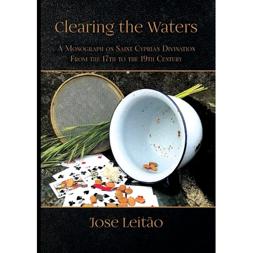 Clearing the Waters: A Monograph on Saint Cyprian Divination from the 17th to the 19th Century