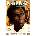 Danny Daniels--An Autobiography...--The Bridge to the Bible