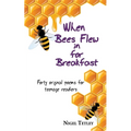 When bees flew in for breakfast: Forty original poems for teenage readers