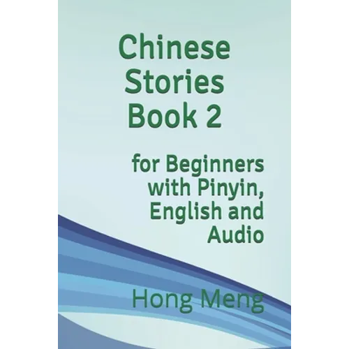 Chinese Stories Book 2: for Beginners with Pinyin, English and Audio