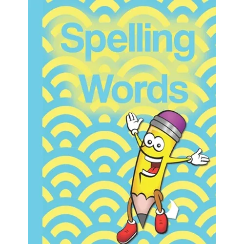 Spelling Words: A Cool Notebook Full of Practice Pages, Games, Puzzles and Other Activities for Kids aged 8-10.