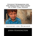 Student Workbook for The Absolutely True Diary of a Part-Time Indian: Lessons on Demand