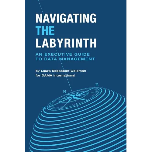 Navigating the Labyrinth: An Executive Guide to Data Management