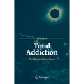 Total Addiction: The Life of an Eclipse Chaser