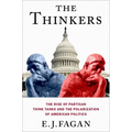 The Thinkers: The Rise of Partisan Think Tanks and the Polarization of American Politics