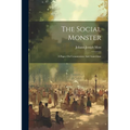 The Social Monster: A Paper On Communism And Anarchism