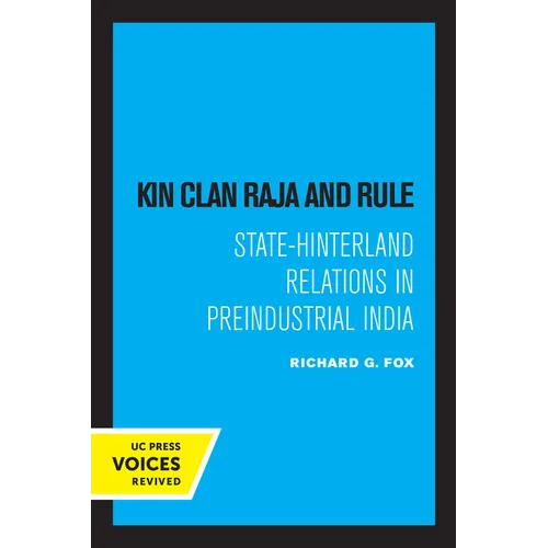 Kin Clan Raja and Rule: State-Hinterland Relations in Preindustrial India
