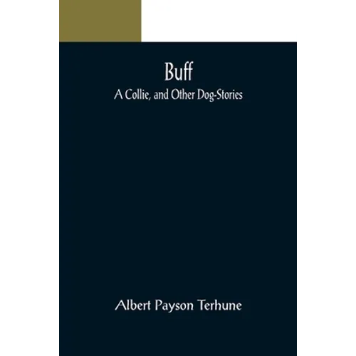 Buff: A Collie, and Other Dog-Stories
