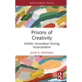Prisons of Creativity: Artistic Innovation During Incarceration