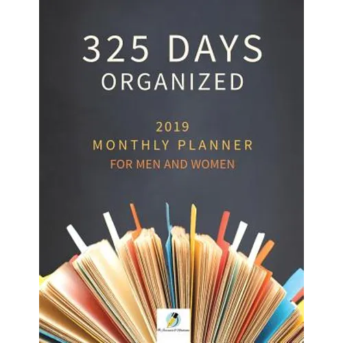 325 Days Organized 2019 Monthly Planner for Men and Women