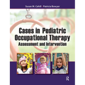 Cases in Pediatric Occupational Therapy: Assessment and Intervention