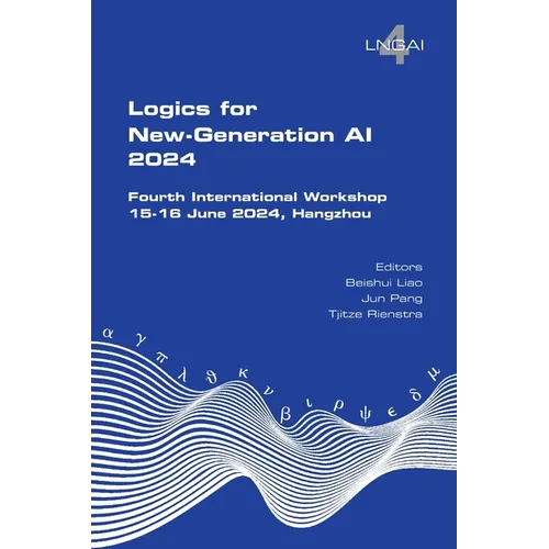 Logics for New-Generation AI. Fourth International Workshop: 15-16 June 2024, Hangzhou