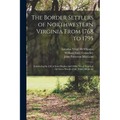 The Border Settlers of Northwestern Virginia From 1768 to 1795: Embracing the Life of Jesse Hughes and Other Noted Scouts of the Great Woods of the Tr