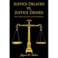 Justice Delayed vs. Justice Denied: Race, Politics, and Money in State Government