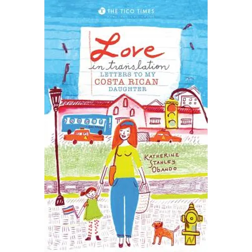 Love in Translation: Letters to My Costa Rican Daughter