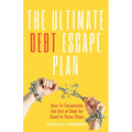 The Ultimate Debt Escape Plan: How to Completely Eliminate Your Debt for Good in Three Steps