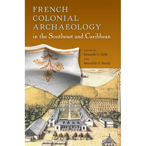 French Colonial Archaeology in the Southeast and Caribbean