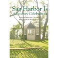 Sag Harbor Is: A Literary Celebration