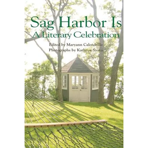 Sag Harbor Is: A Literary Celebration
