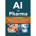 AI in Pharma: Revolutionizing Pharmaceutical Science / Pharmaceutical Industry with Artificial Intelligence