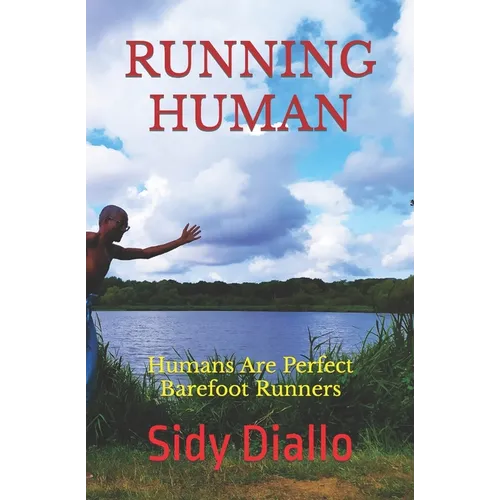 Running Human: Humans Are Perfect Barefoot Runners