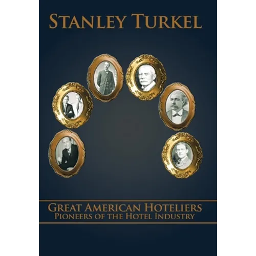 Great American Hoteliers: Pioneers of the Hotel Industry
