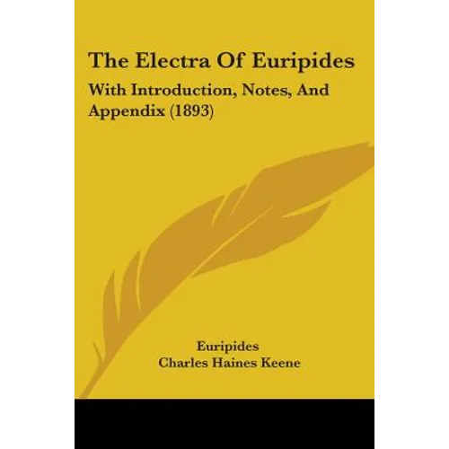 The Electra Of Euripides: With Introduction, Notes, And Appendix (1893)