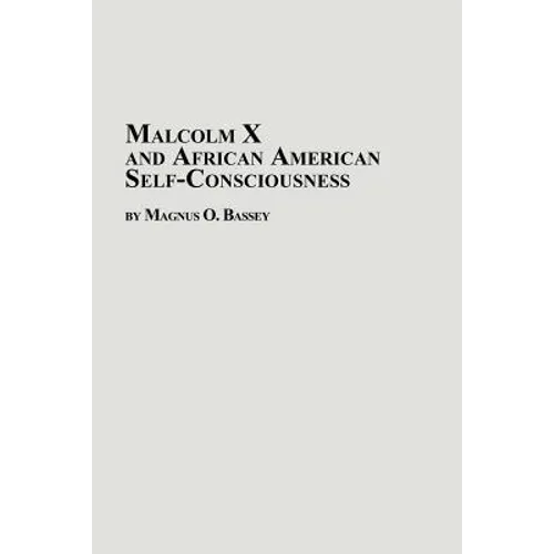 Malcolm X and African American Self-Consciousness