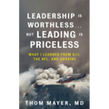 Leadership Is Worthless...But Leading Is Priceless: What I Learned from 9/11, the Nfl, and Ukraine