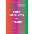 From Speculator to Investor: Mastering the Shift from Short-Term Bets to Long-Term Gains