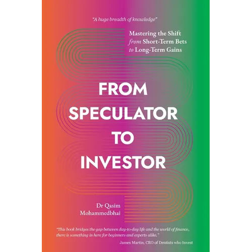 From Speculator to Investor: Mastering the Shift from Short-Term Bets to Long-Term Gains