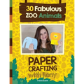 Paper Crafting with Reny: 30 Fabulous Zoo Animals