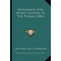 Musalmans And Money Lenders In The Punjab (1886)