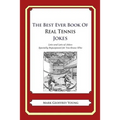 The Best Ever Book of Real Tennis Jokes: Lots and Lots of Jokes Specially Repurposed for You-Know-Who