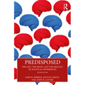 Predisposed: The Left, The Right, and the Biology of Political Differences