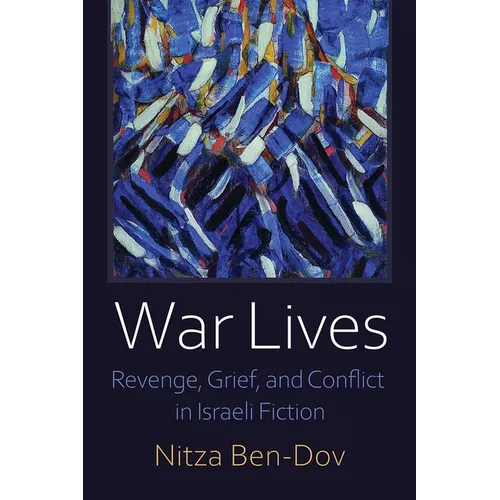 War Lives: Revenge, Grief, and Conflict in Israeli Fiction