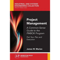 Project Management: A Common-Sense Guide to the PMBOK Program, Part Two-Plan and Execution