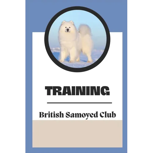 Training: The British Samoyed Club: Dog Training Guide Book
